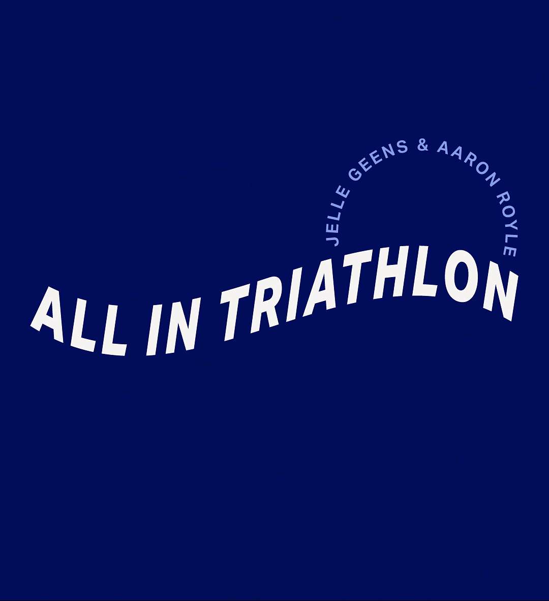 All in Triathlon with Aaron Royle and Jelle Geens