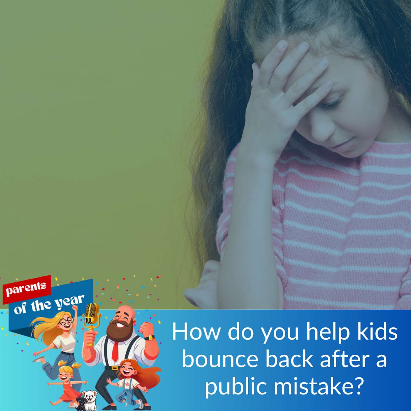 166. How do you help kids bounce back after a public mistake?