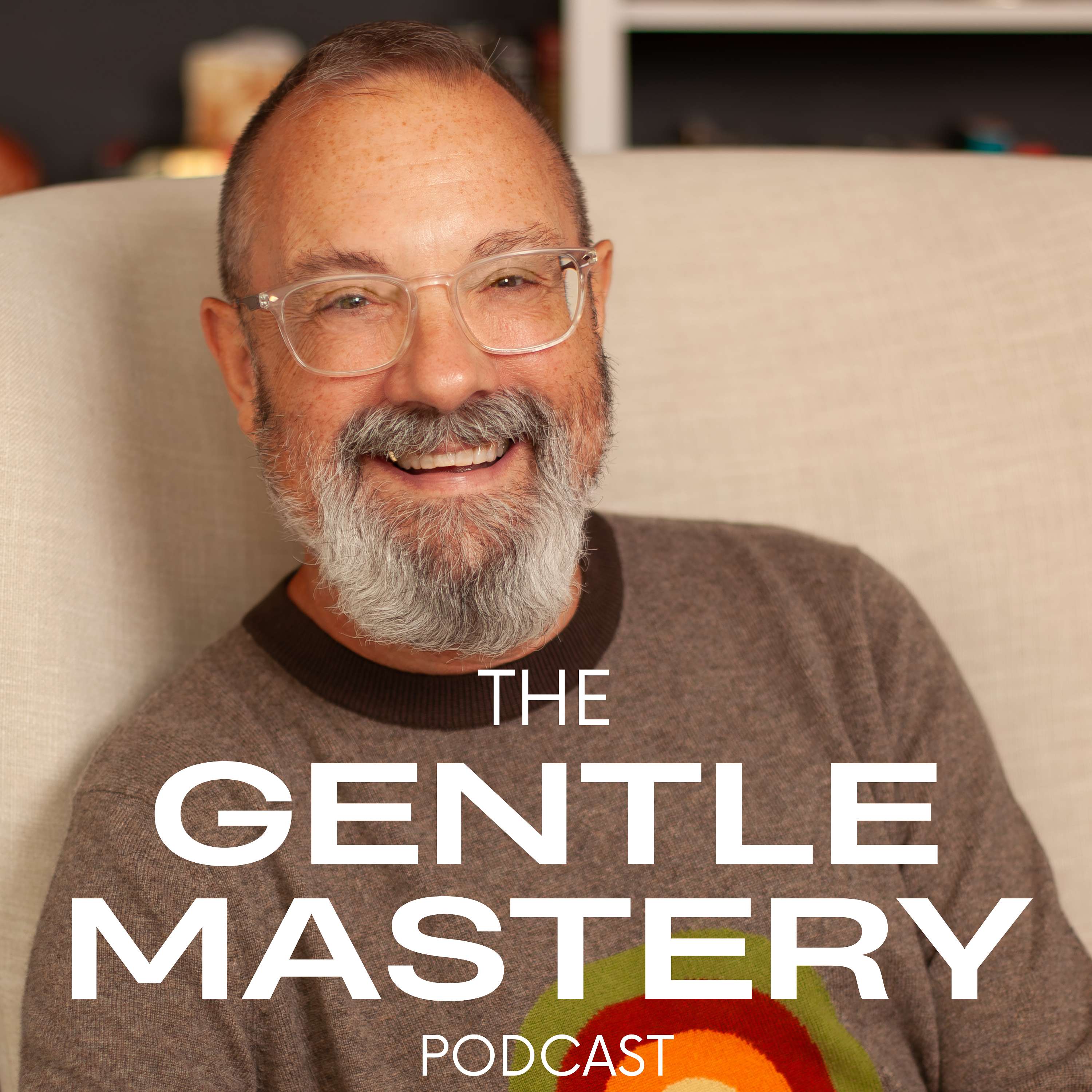 The Gentle Mastery Podcast
