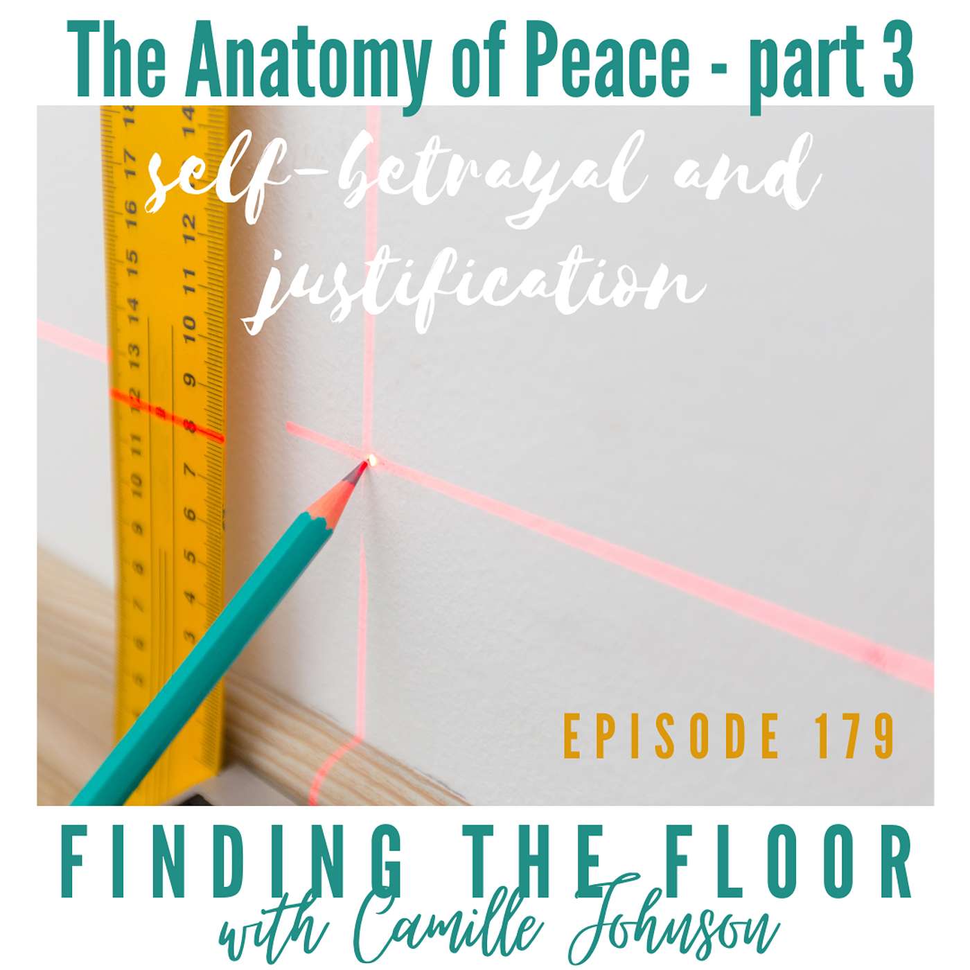 Ep. 179 - The Anatomy of Peace - part 3  - self-betrayal and justification episode artwork