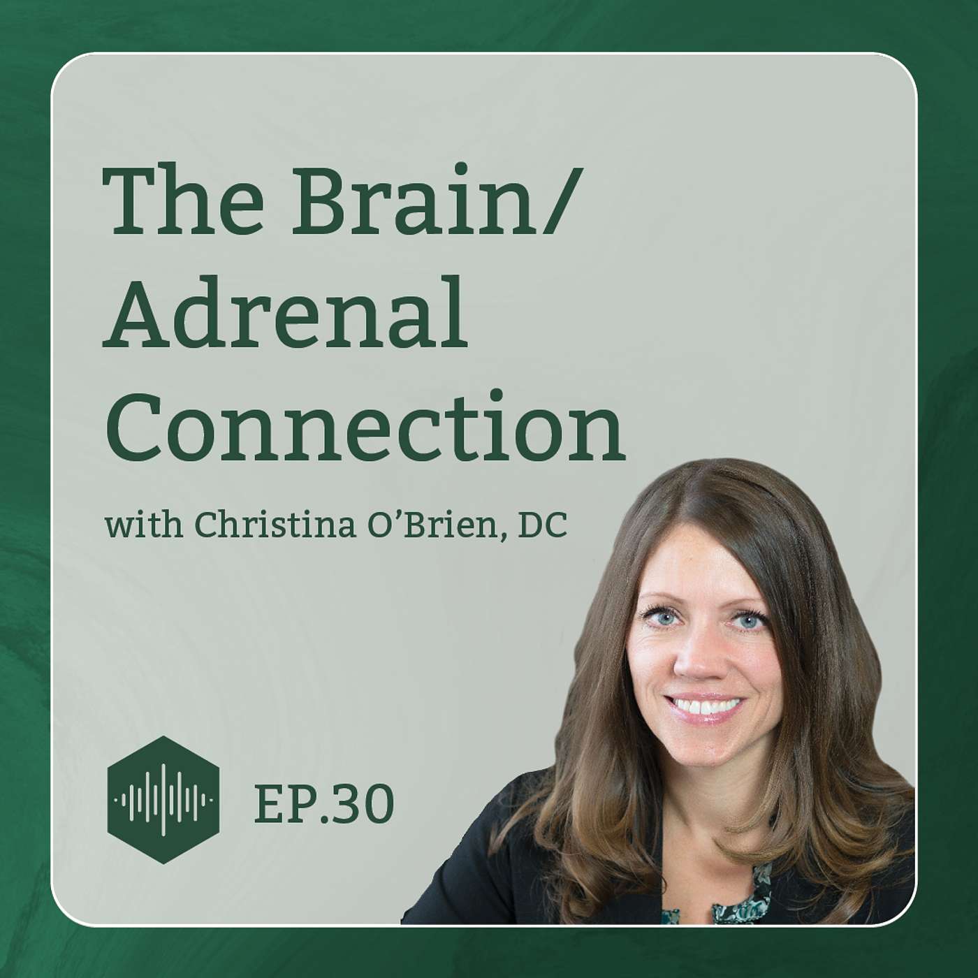 Replay - The Brain/Adrenal Connection with Christina O'Brien, DC