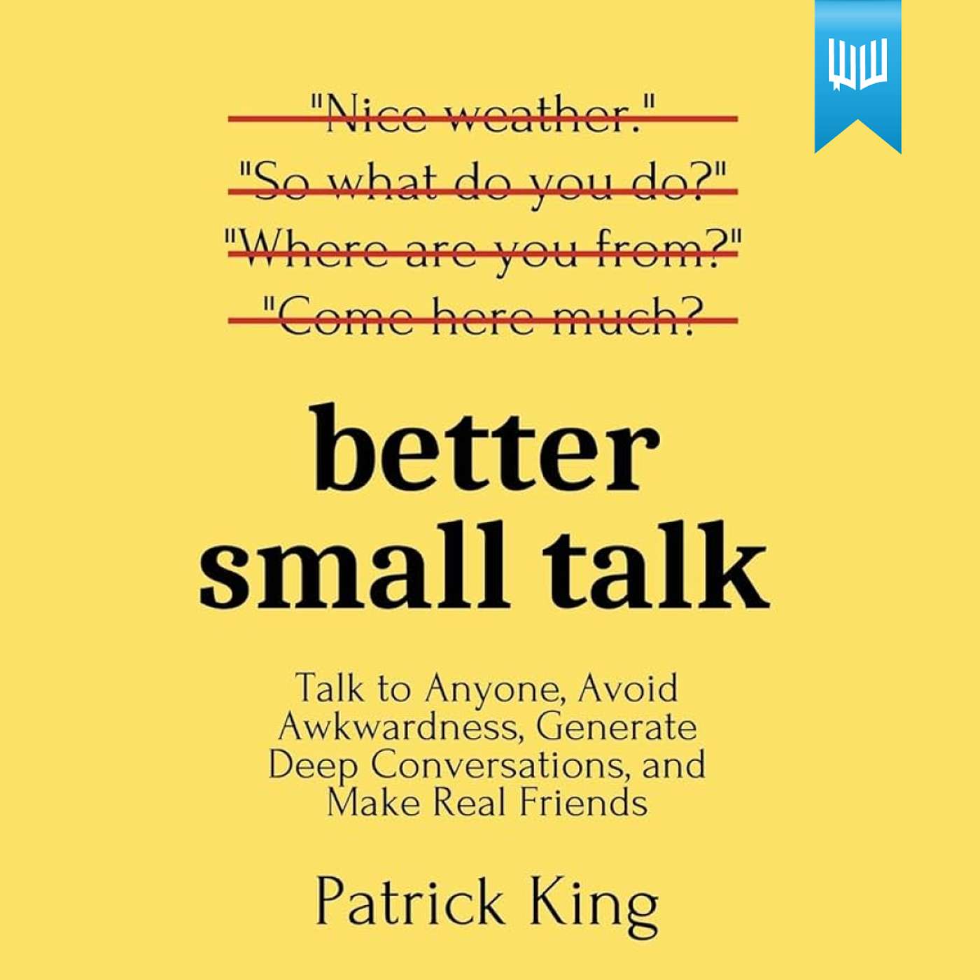 #100 Better Small Talk - Book Summary - Go From Awkward to Effortless Conversations