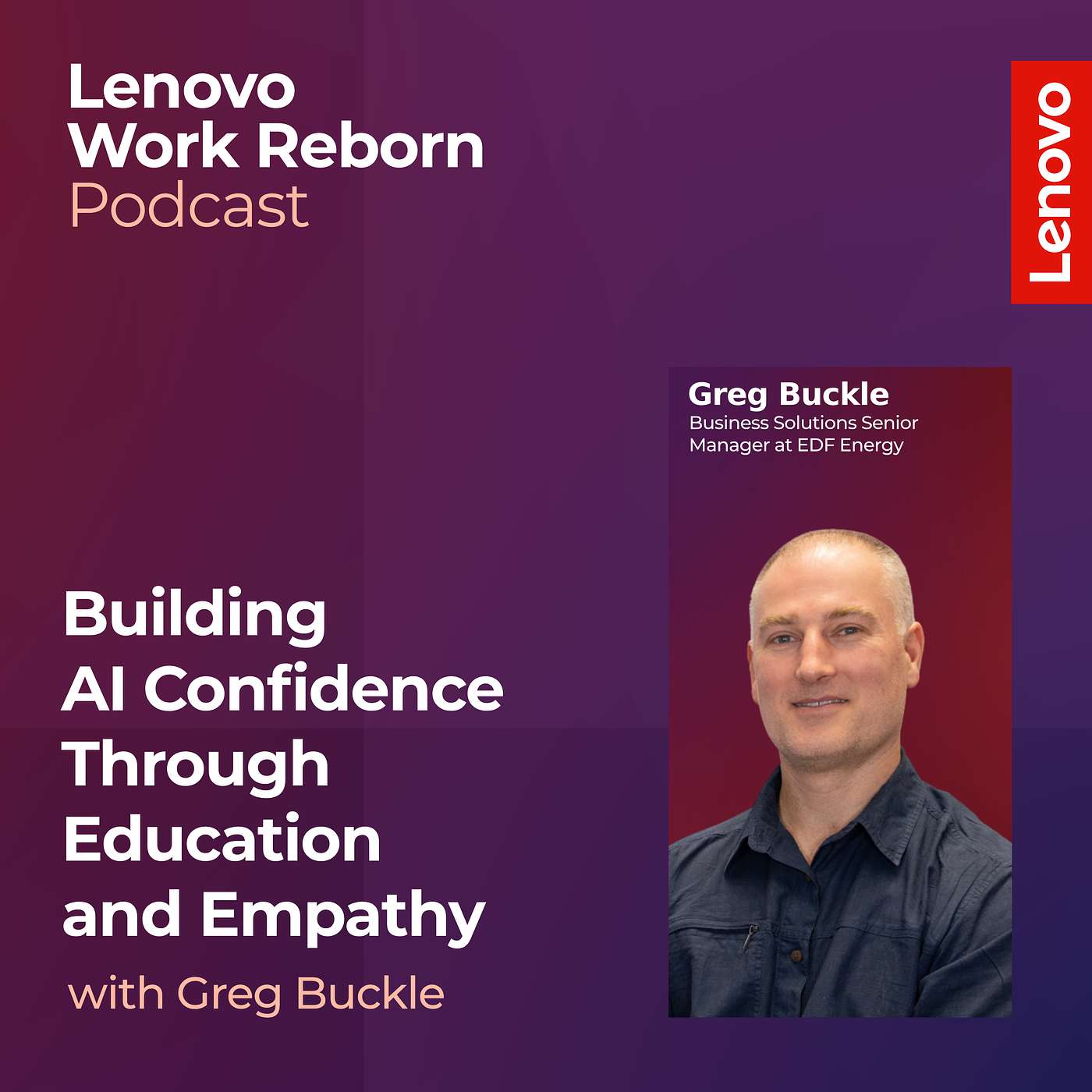 Building AI Confidence Through Education and Empathy with Greg Buckle, Head of IT Architecture at EDF Energy episode artwork