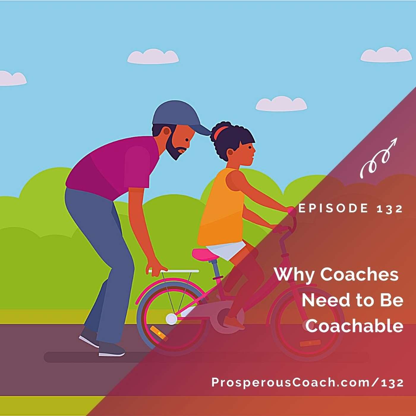 132: Why Coaches Need to Be Coachable
