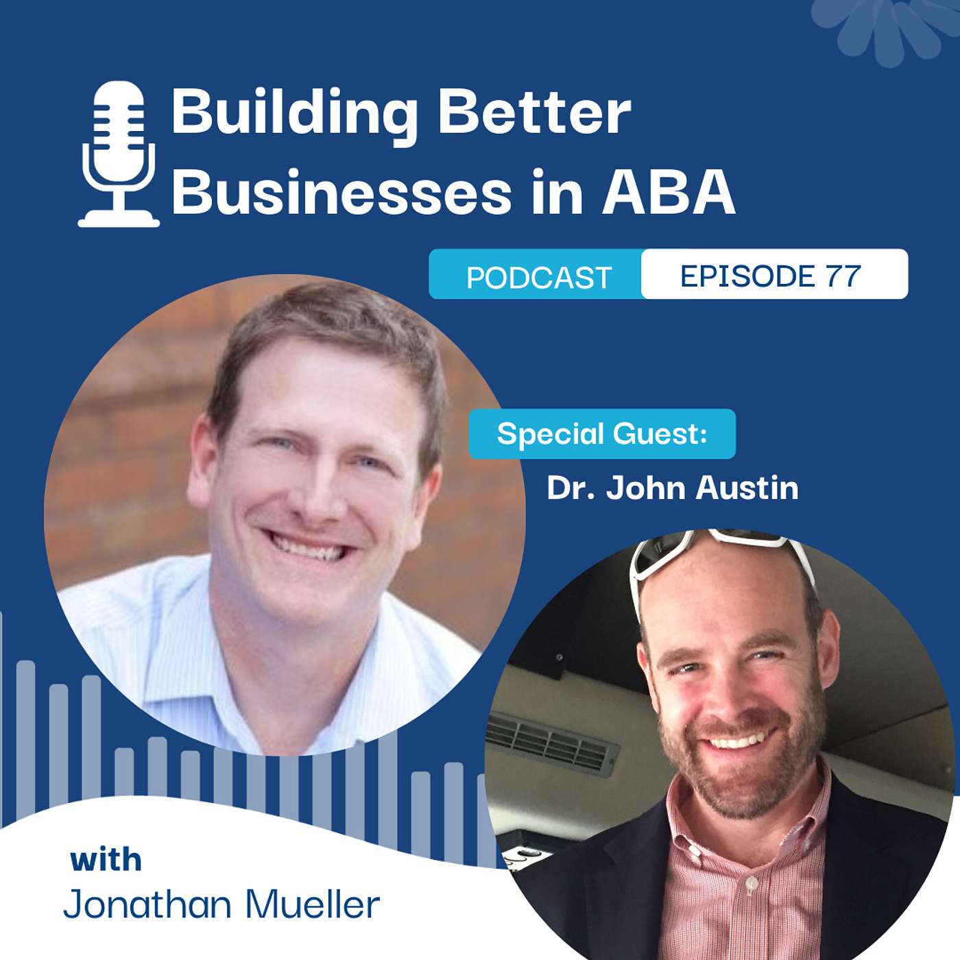 Episode 77: “Reaching Results: The Five Steps to Creating a Positive Work Environment" with Dr. John Austin