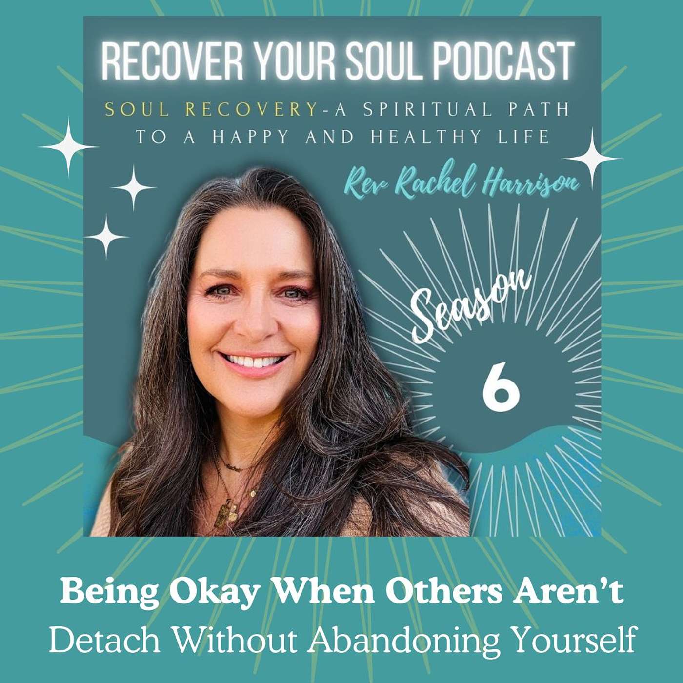 Being Okay When Others Aren’t: Detachment Without Abandoning Yourself using Soul Recovery