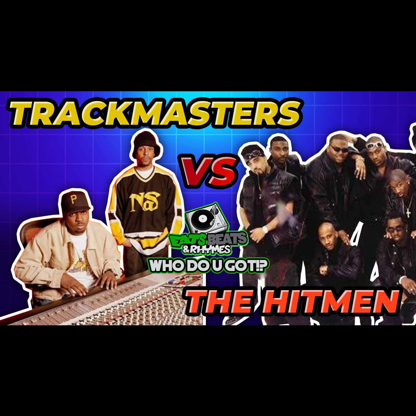 TRACKMASTERS VS THE HITMEN - PART ONE / PRODUCER BATTLE / FROM RADIO TO THE STREETS / WHO DO U GOT!?