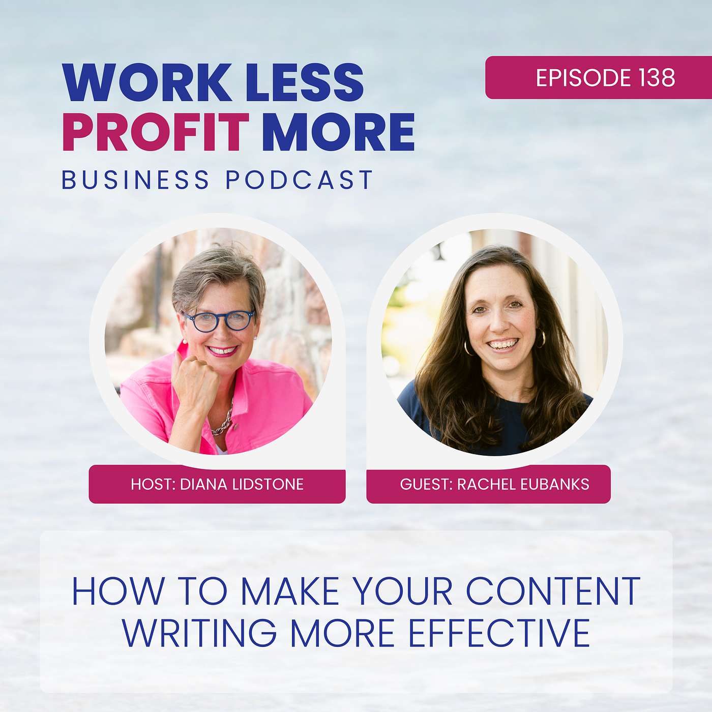 Ep. 138 – How to Make Your Content Writing More Effective with Guest Rachel Eubanks