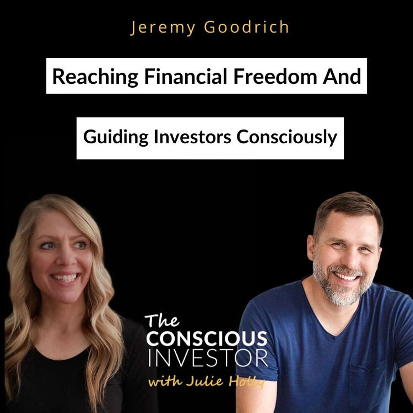 Ep307 Reaching Financial Freedom And Guiding Investors Consciously - Jeremy Goodrich