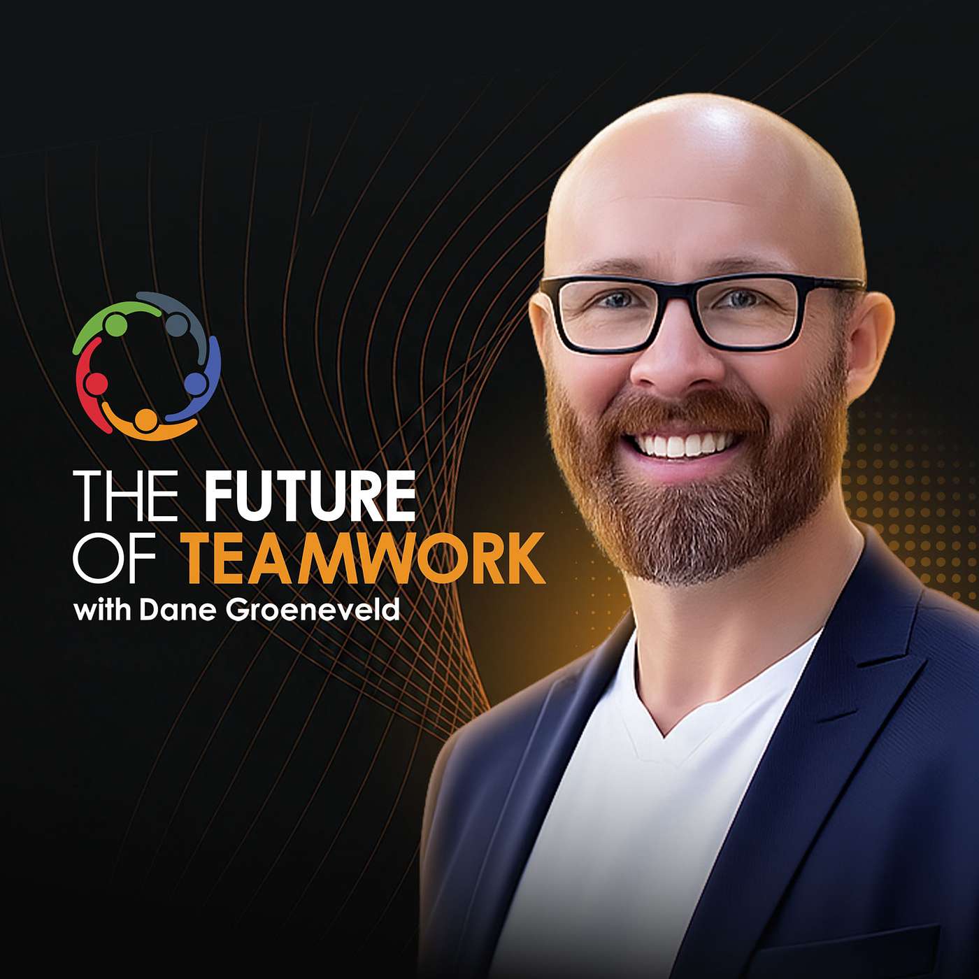 The Future Of Teamwork with Dane Groeneveld podcast artwork
