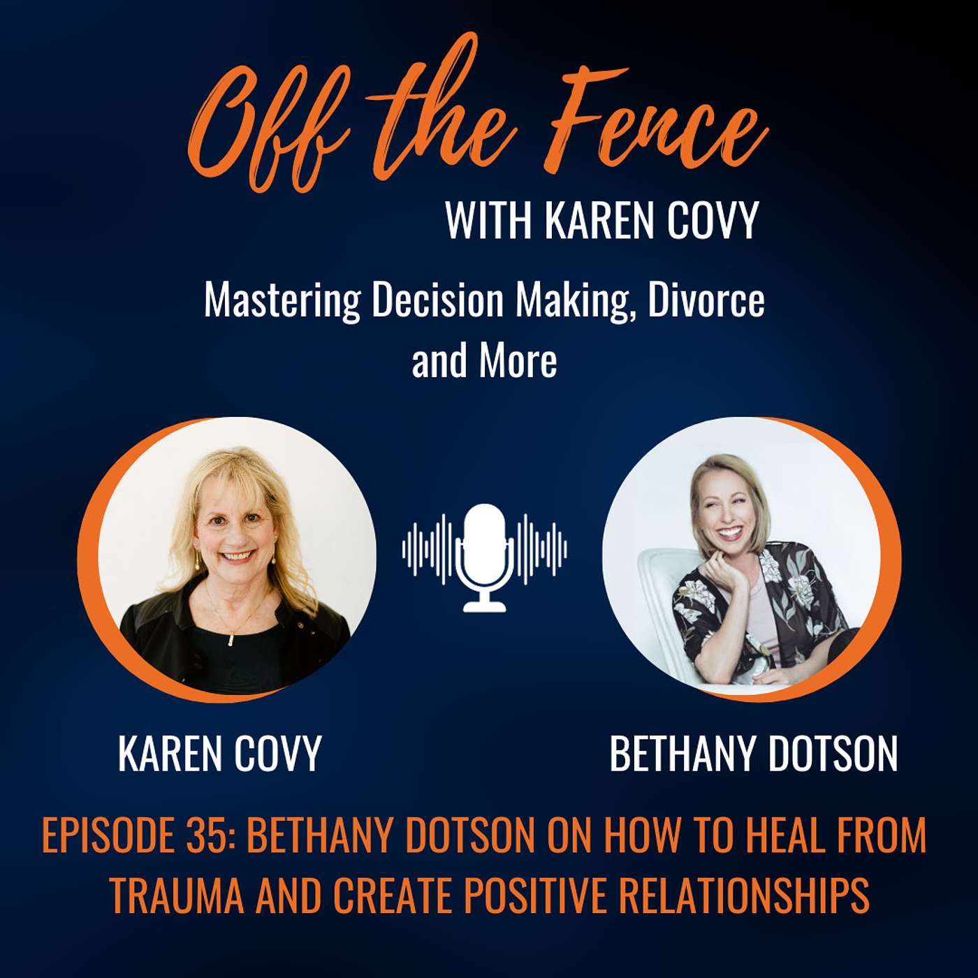 Off the Fence with Karen Covy: Mastering Decision Making, Divorce & More