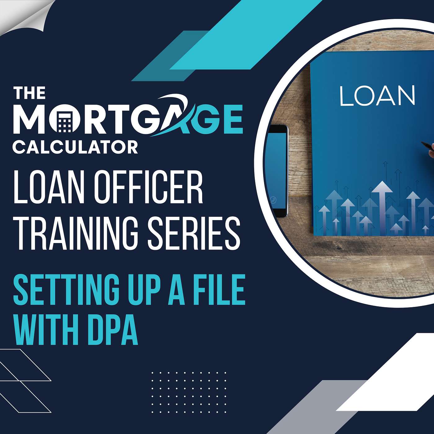Loan Officer Training 7/19/23: Loan Structure: Setting up a File with DPA episode artwork