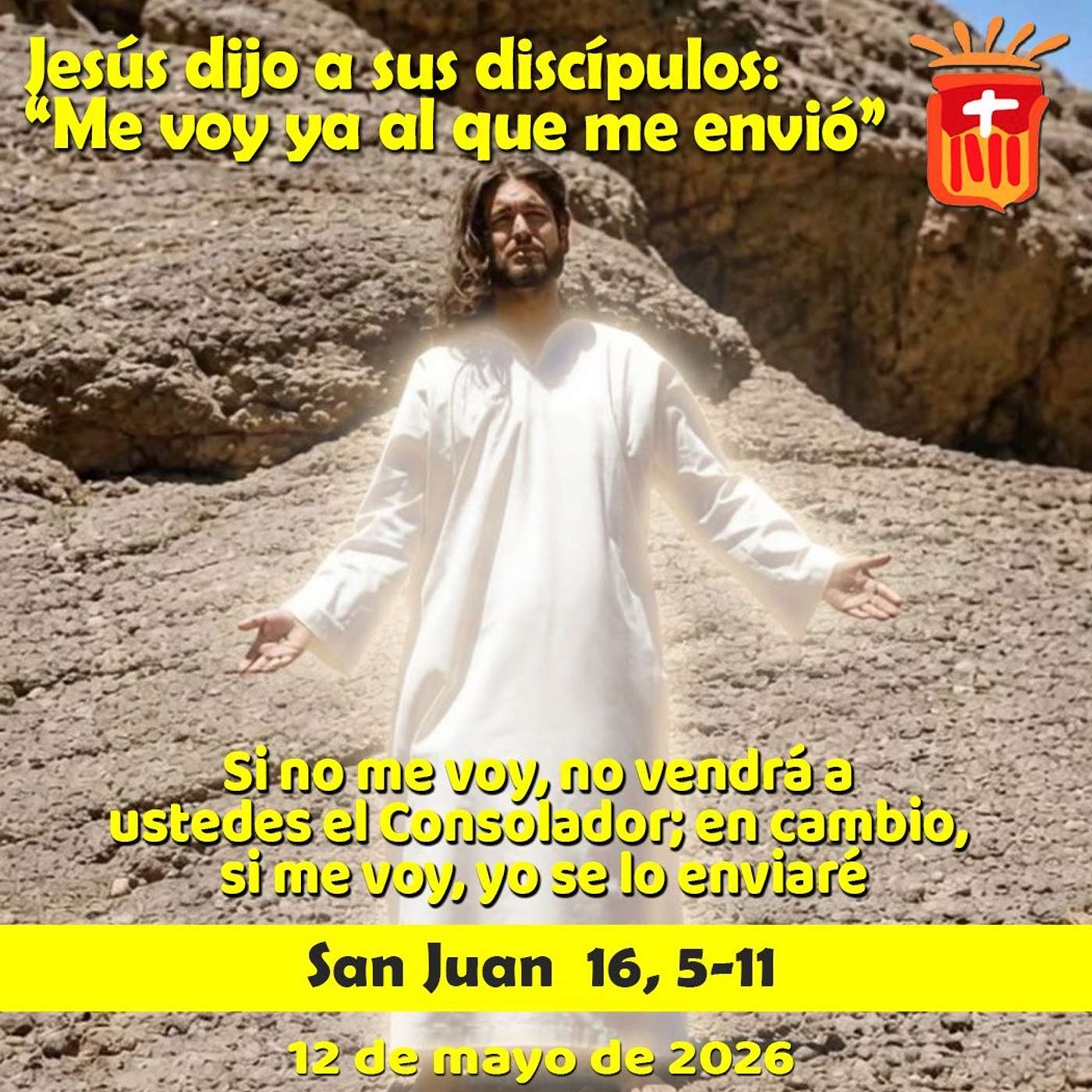 2026-05-12 San Juan 16, 5-11: Martes VI Pascua