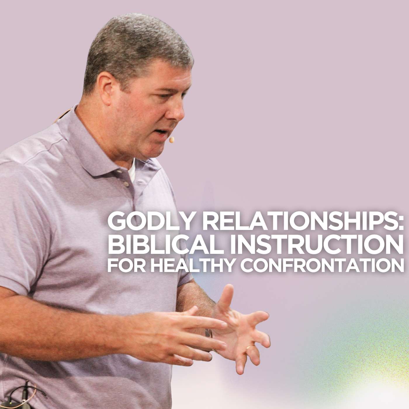 Godly Relationships: Biblical Instruction for Healthy Confrontation