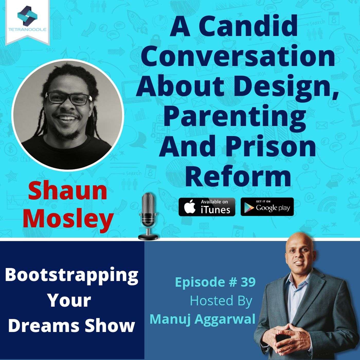 039 | A Candid Conversation About Design, Parenting And Prison Reform, With Shaun Mosley