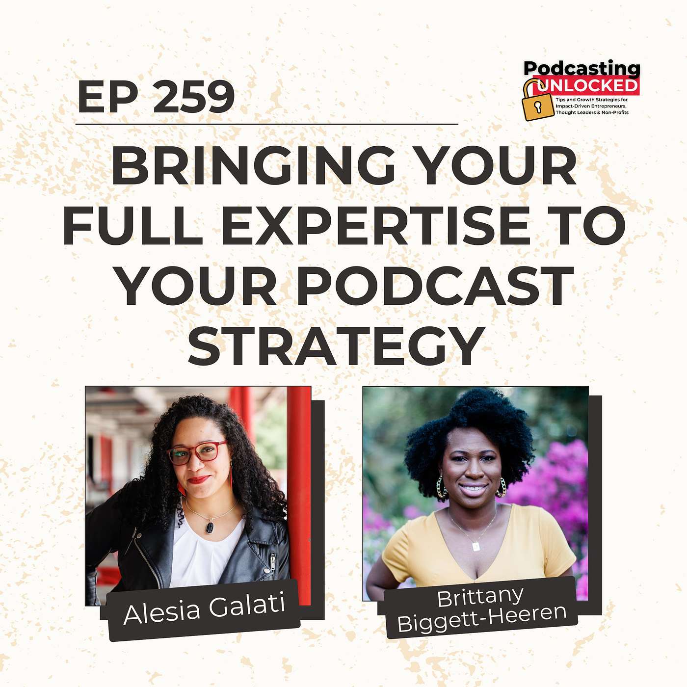 Bringing Your Full Expertise to Your Podcast Strategy with Brittany Biggett-Heeren Bringing Your Full Expertise to Your Podcast Strategy with Brittany Biggett-Heeren