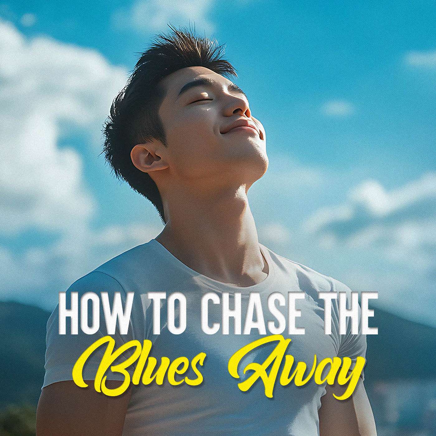 How to Chase the Blues Away