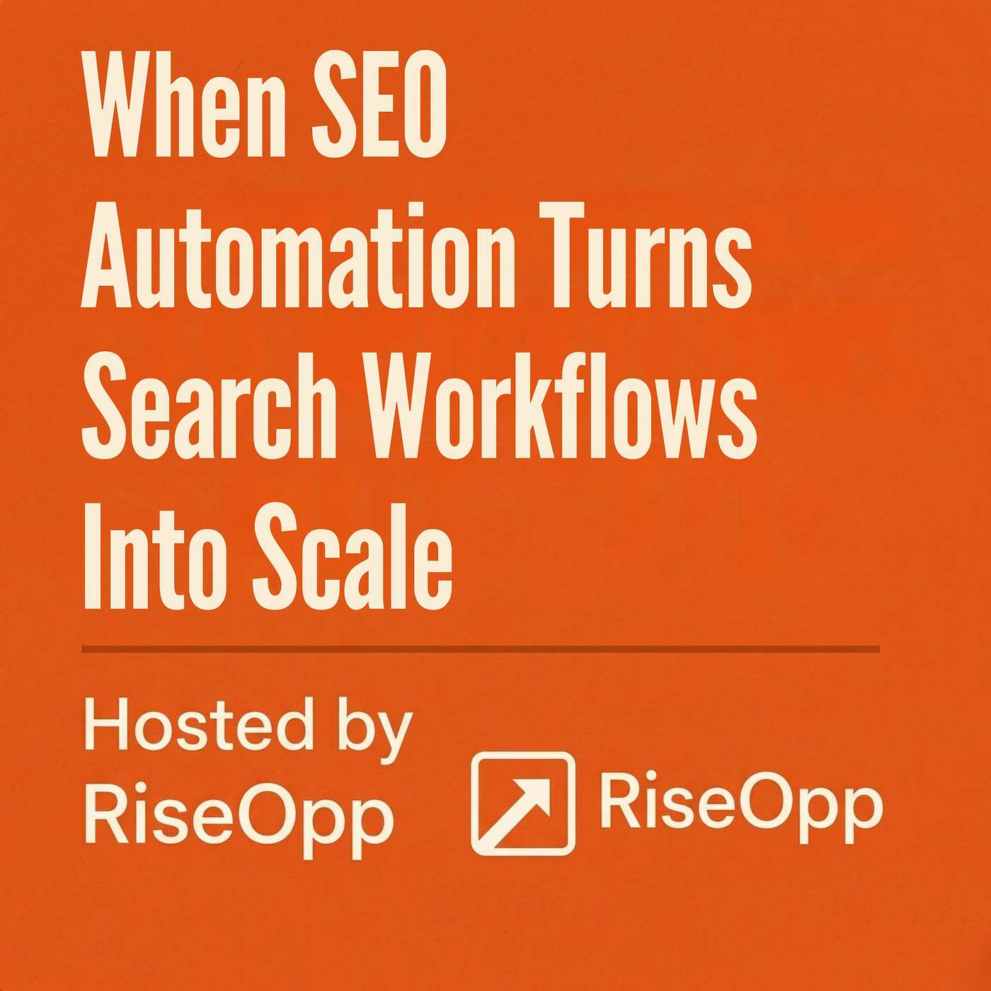 When SEO Automation Turns Search Workflows Into Scale | RiseOpp episode artwork