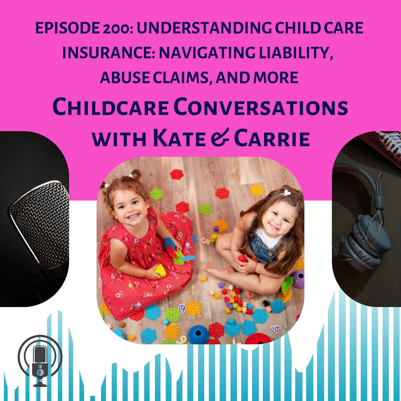 Episode 200: Understanding Child Care Insurance: Navigating Liability, Abuse Claims, and More episode artwork