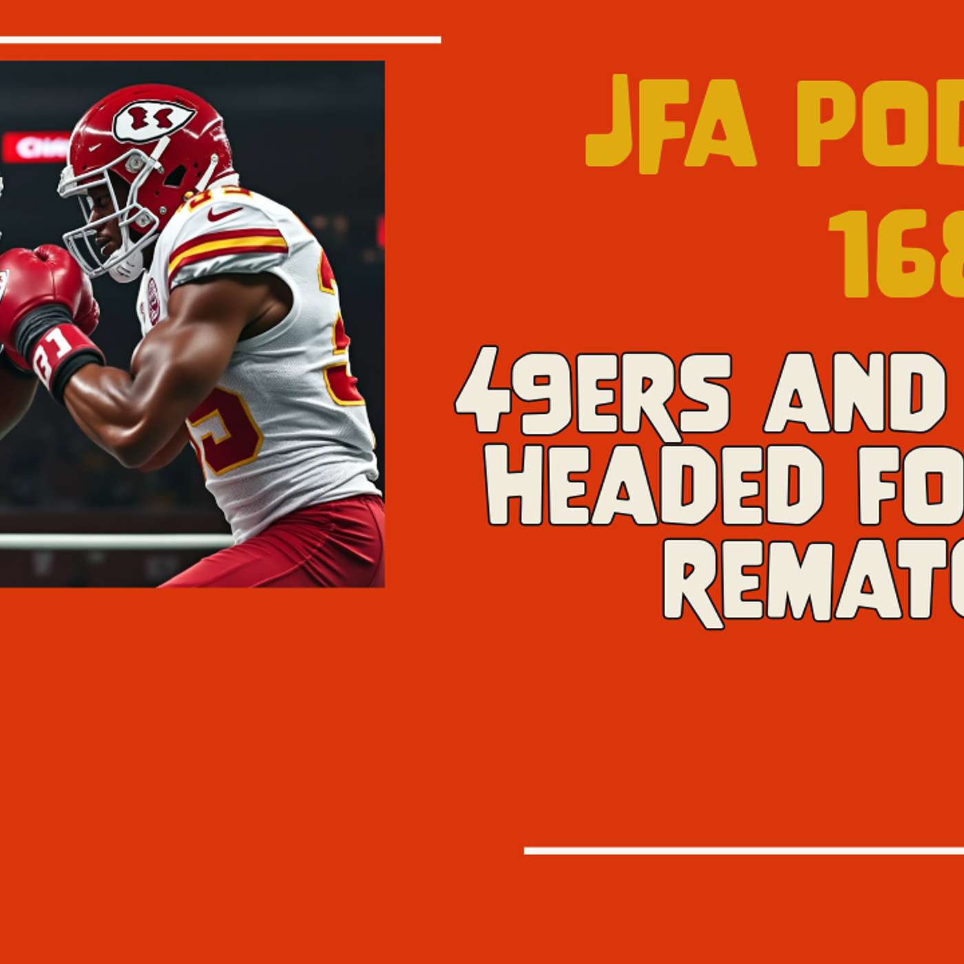 JFA Podcast 168: 49ers and Chiefs headed for EPIC Rematch episode artwork