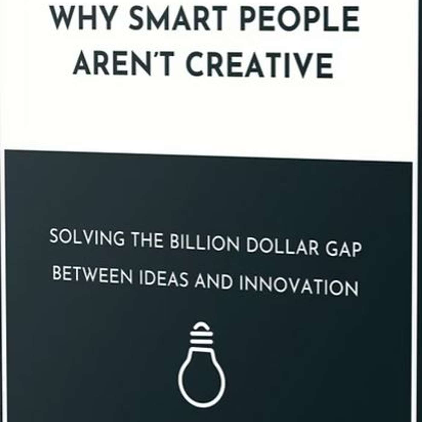Why Smart People Aren't Creative, author Christopher S.Sellers