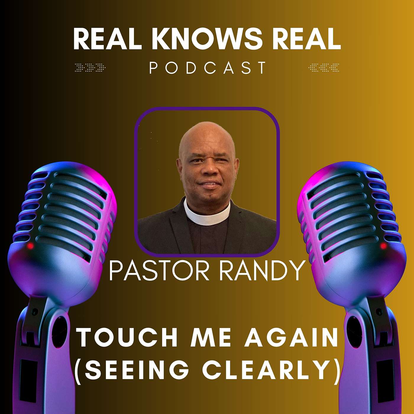 PASTOR RANDY LIGHTBOURNE - TOUCH ME AGAIN (SEEING CLEARLY)