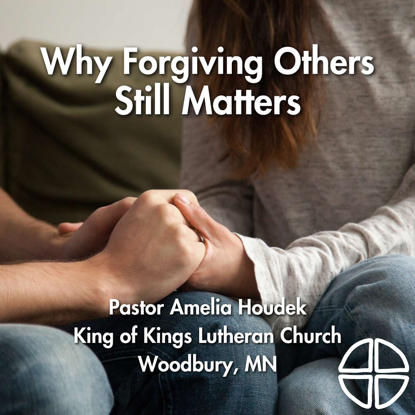 Why Forgiving Others Still Matters // Pastor Amelia Houdek episode artwork