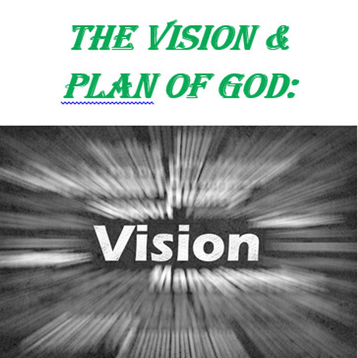 The Vision & Plan of God - Part 8: Taste and See, Part I