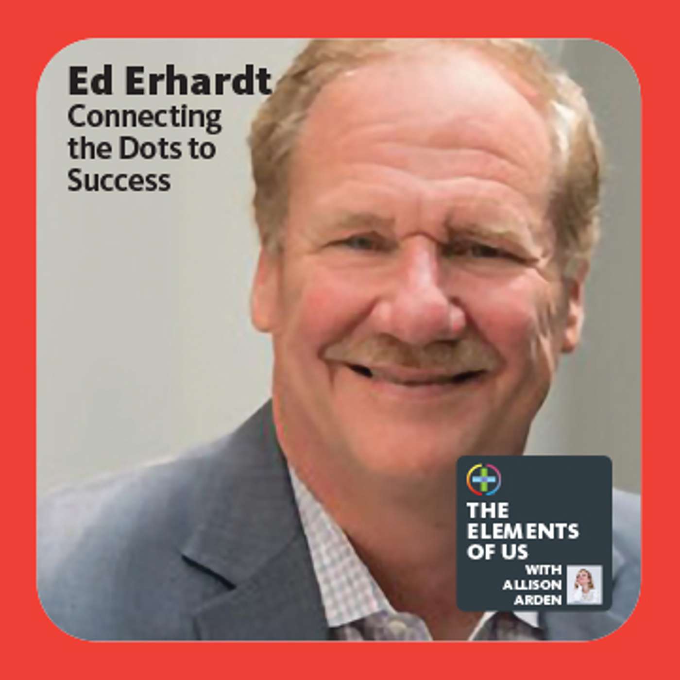 Ed Erhardt - Connecting the Dots to Success