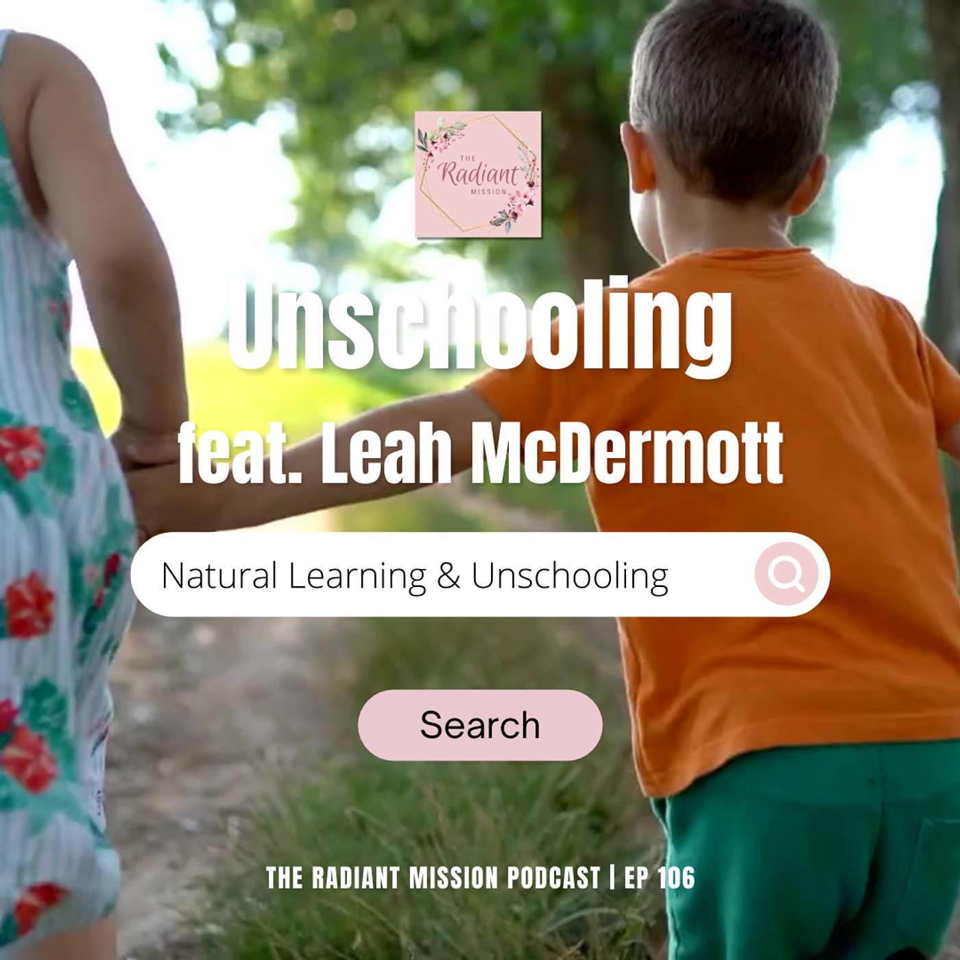 106. Natural Learning & Unschooling w/Leah McDermott (Part 1)