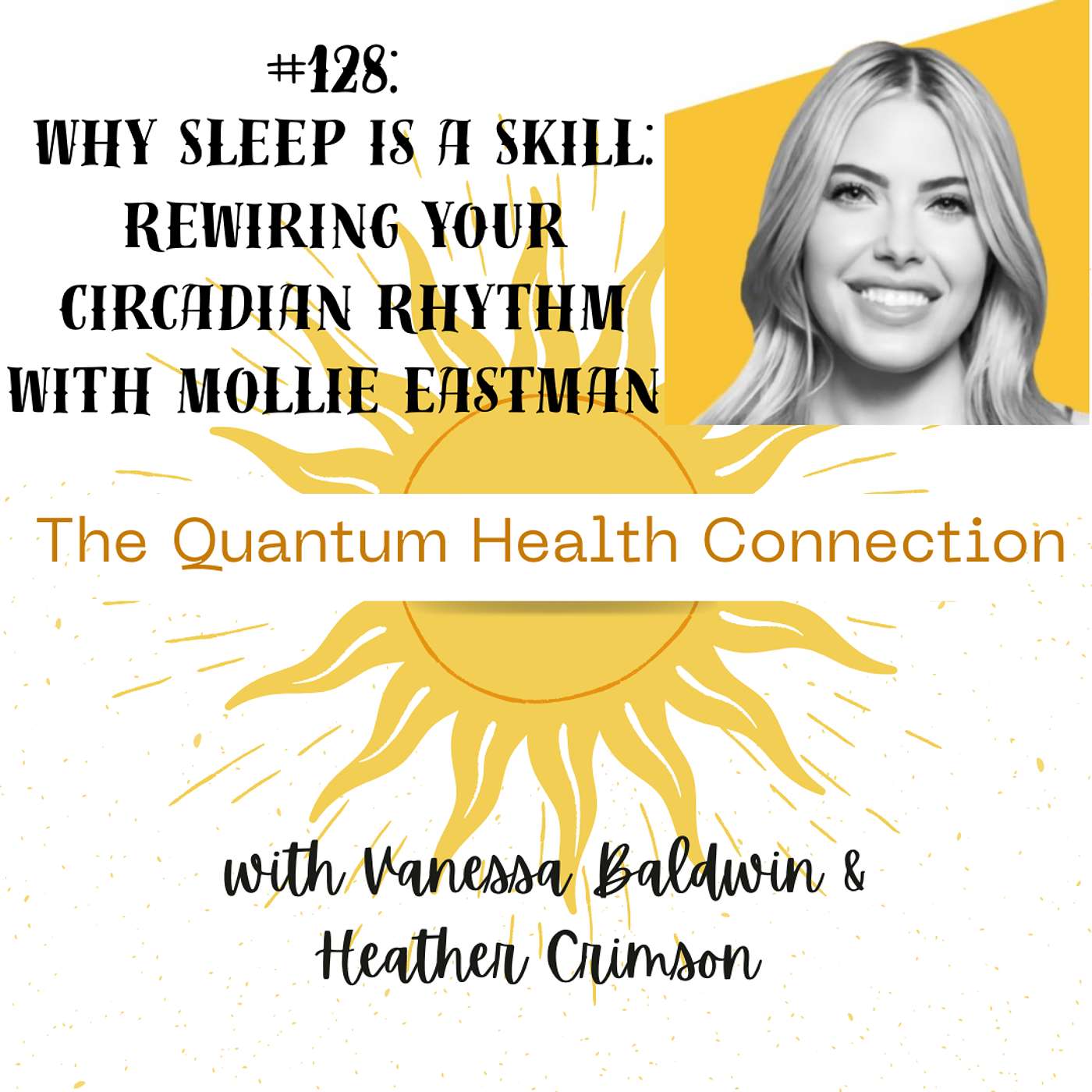#128 Why Sleep Is a Skill: Rewiring Your Circadian Rhythm with Mollie Eastman