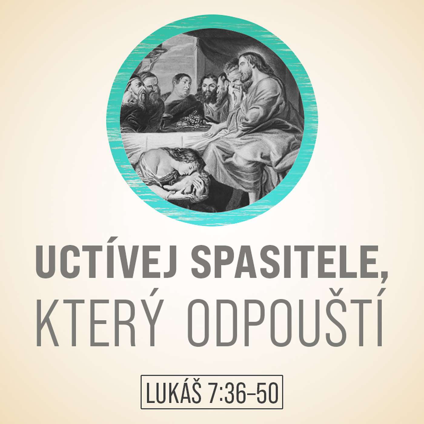 Uctívej Spasitele, který odpouští - Lukáš 7:36-50 episode artwork