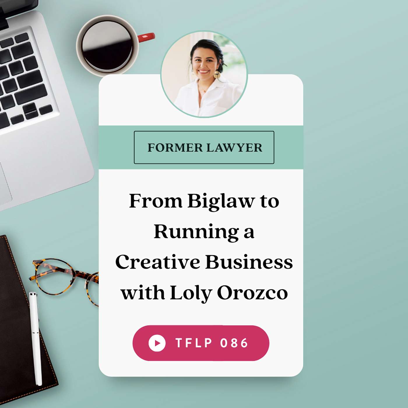 From Biglaw to Running a Creative Business with Loly Orozco