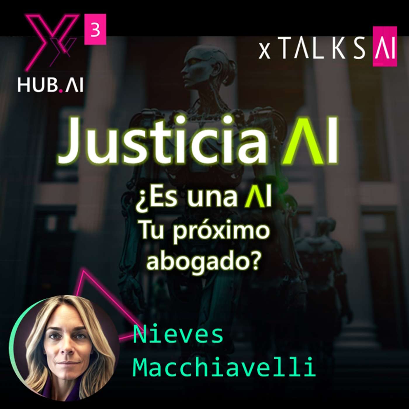 T3.E4. xTALKS.AI : JUSTICIA.AI ¿Es una Inteligencia Artificial tu próximo abogado? | Nieves Macchiavelli