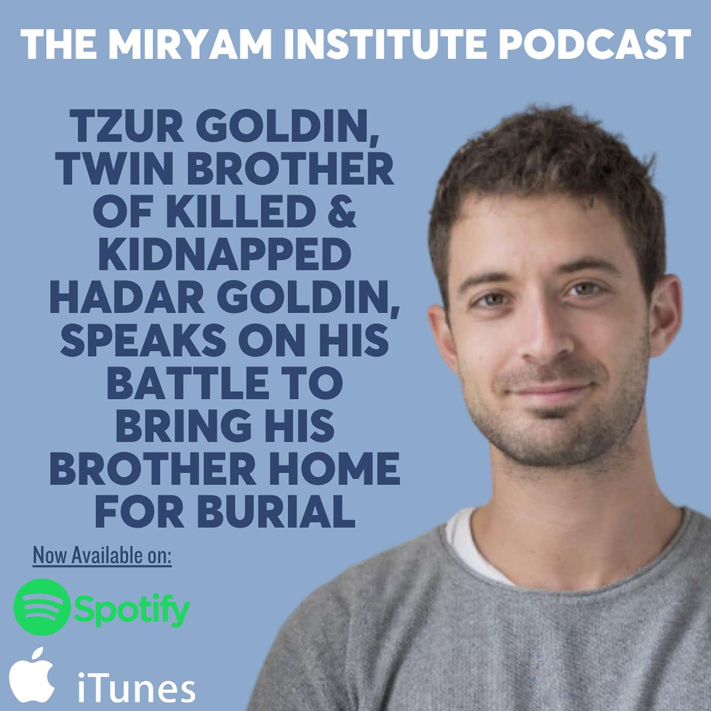 Tzur Goldin, Twin Brother of Killed & Kidnapped Hadar Goldin, Speaks on his Battle to Bring his Brother Home for Burial