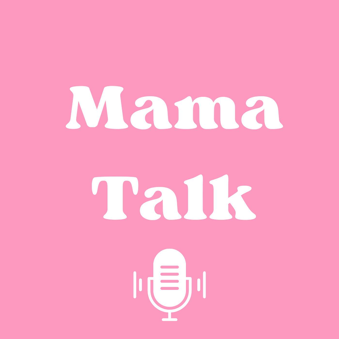 Mama Talk-The Podcast podcast artwork