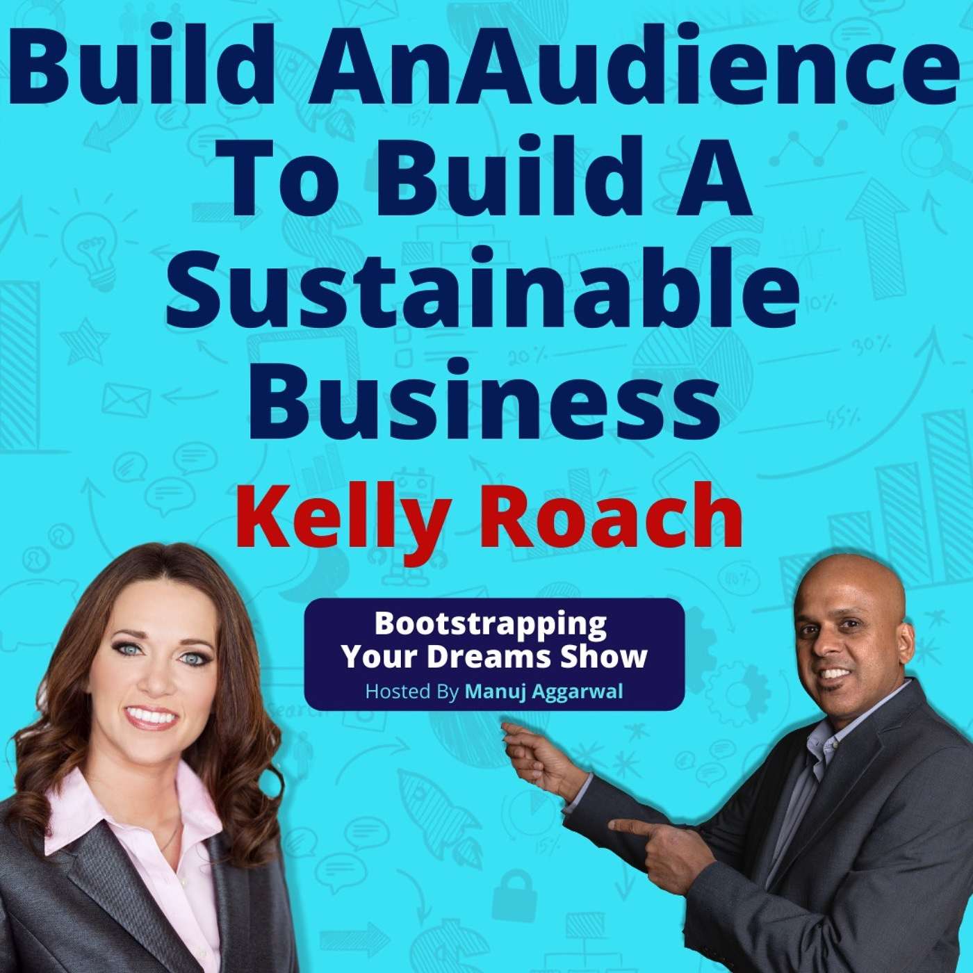 141 | Unstoppable Success | Build An Audience To Build A Sustainable Business | Kelly Roach