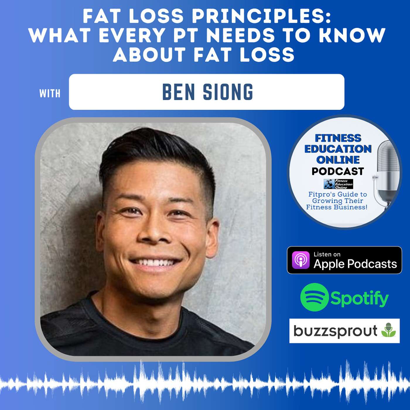 Ep 263: Fat Loss Principles: What every PT Needs to know about fat loss with Ben Siong