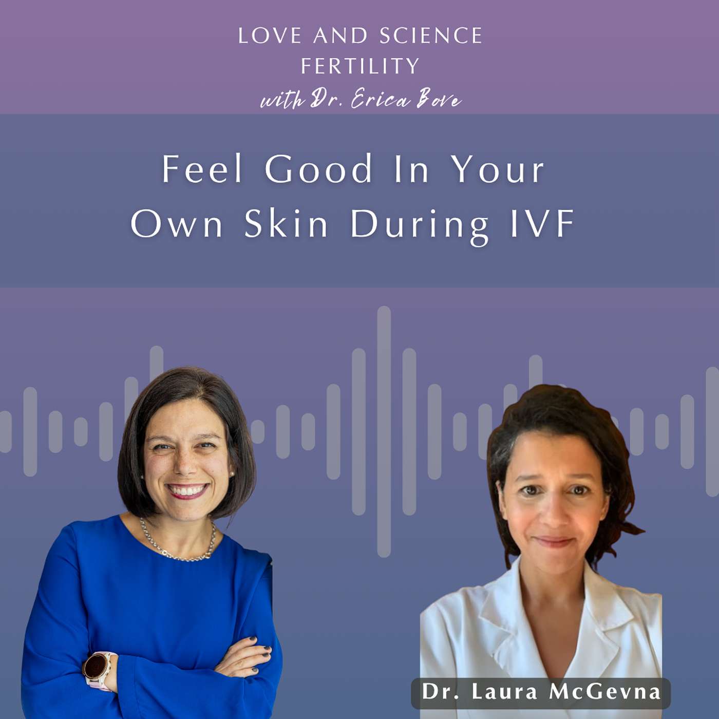 Feel Good In Your Own Skin During IVF with Dermatologist Dr. Laura McGevna episode artwork