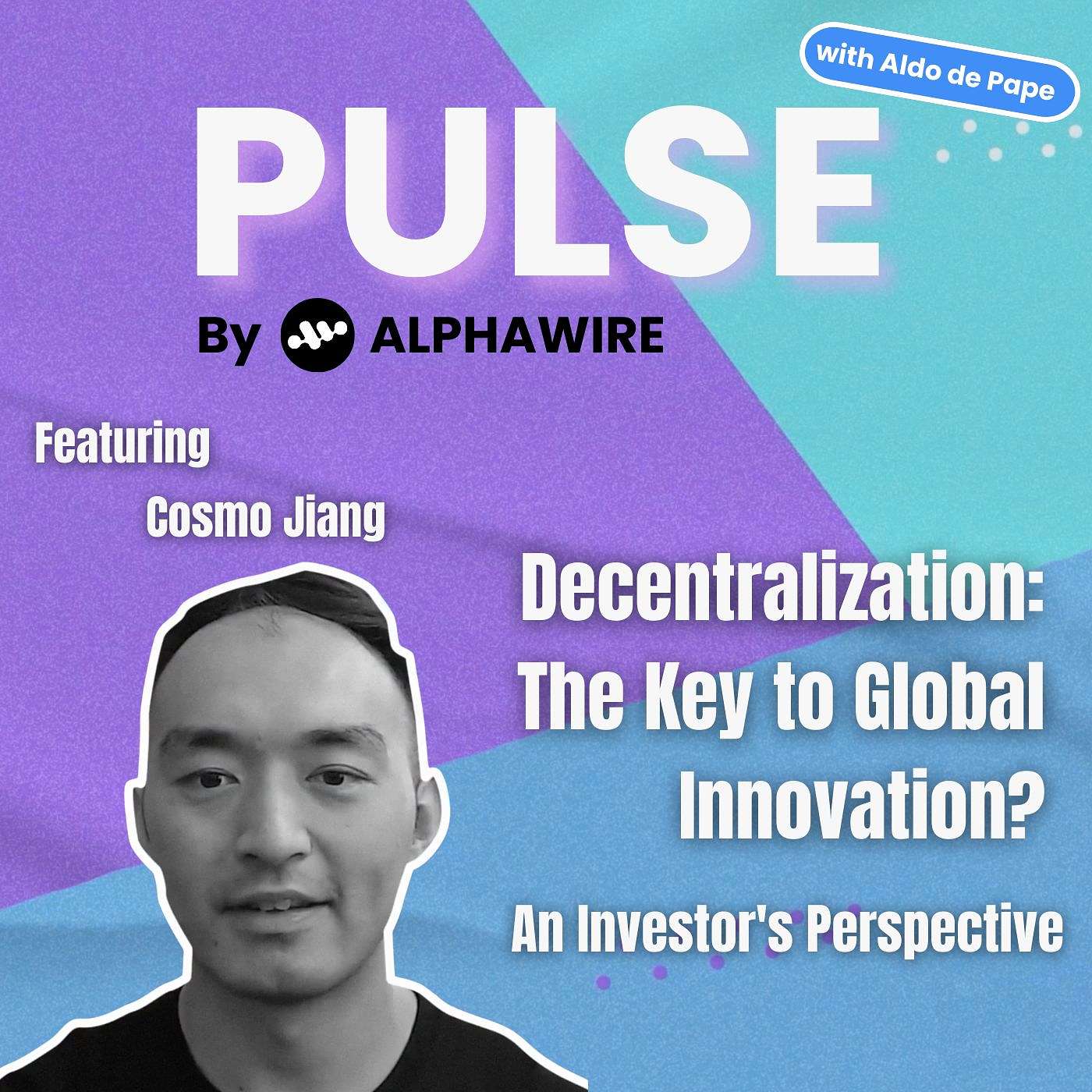 Decentralization: The Key to Global Innovation? An Investor's Perspective with Cosmo Jiang, General Partner at Pantera Capital