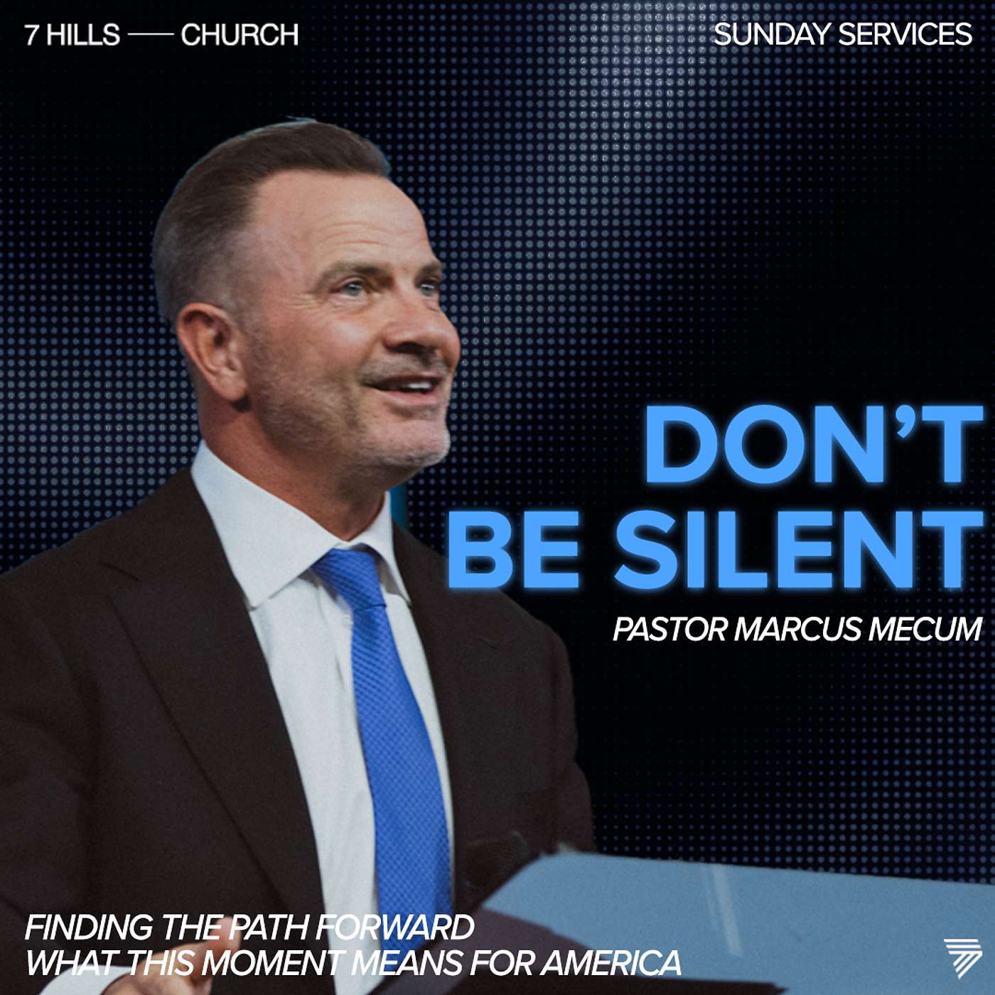 Finding The Path Forward | What this moment means for America | Marcus Mecum | 7 Hills Church