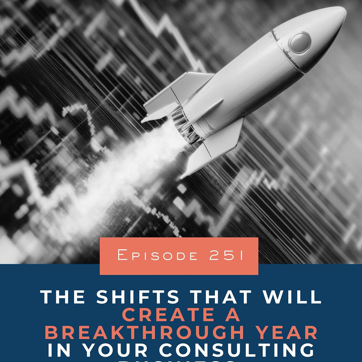 251. The Shifts That Will Create a Breakthrough Year in Your Consulting Business