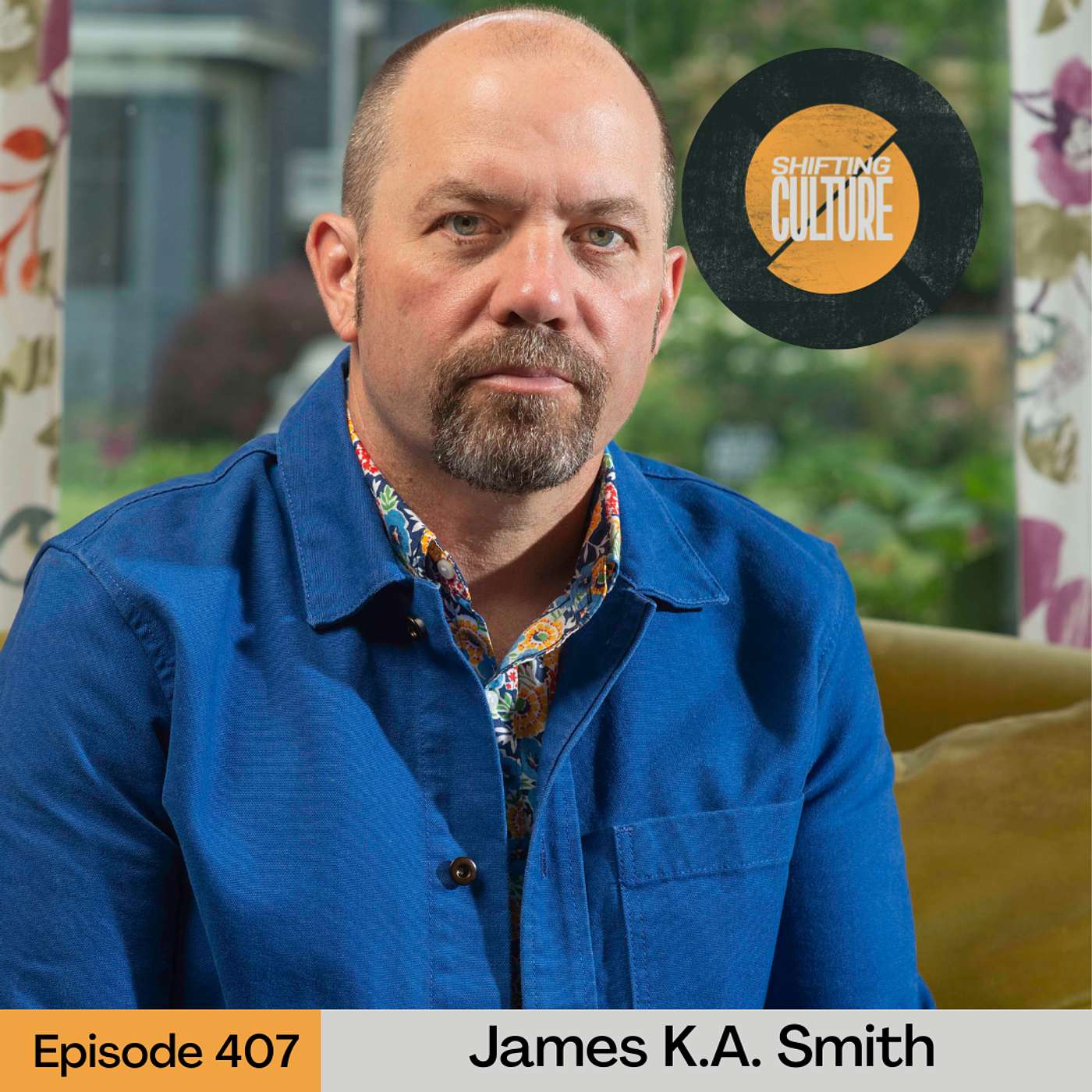 Ep. 407 James K.A. Smith - Make Your Home in This Luminous Dark