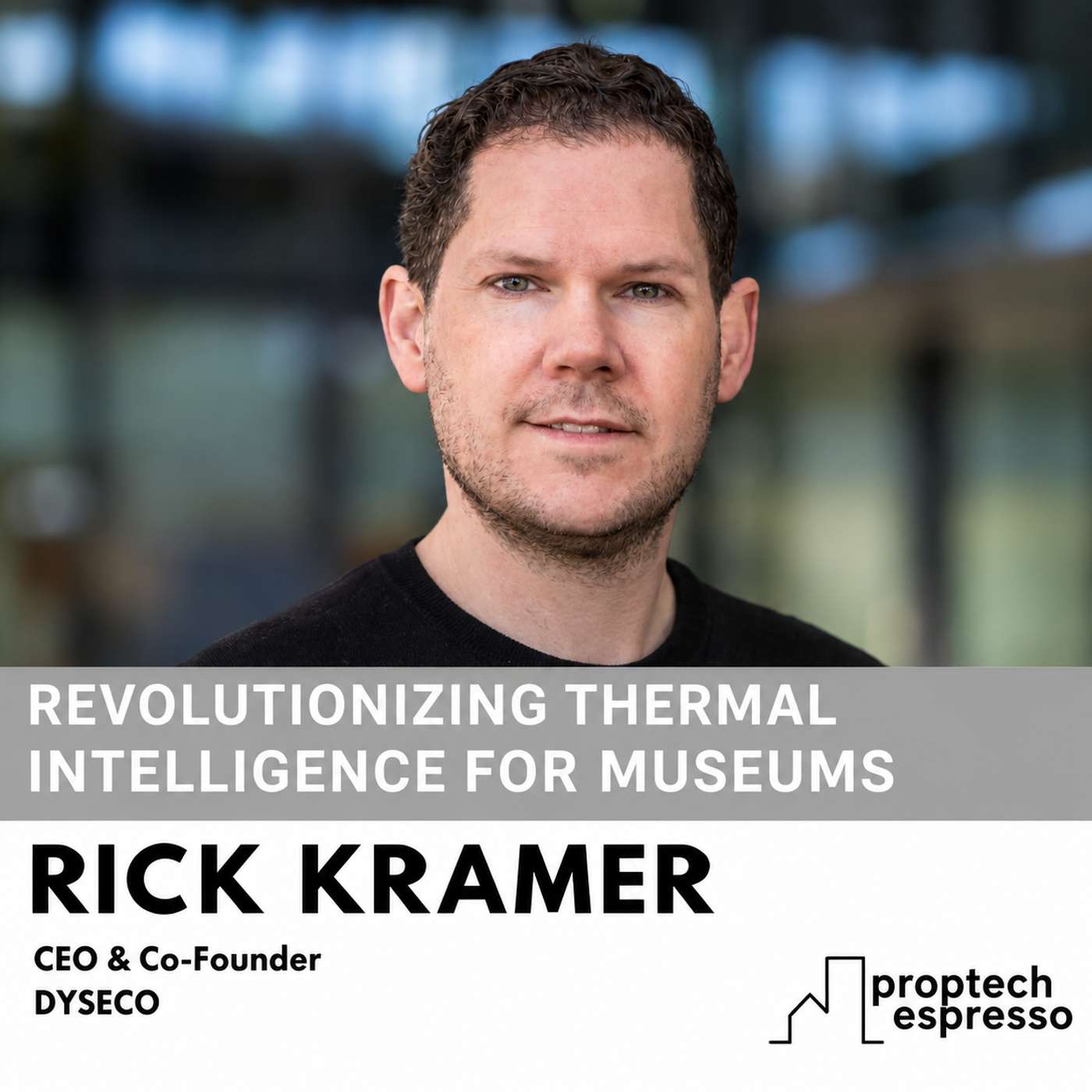 Rick Kramer - Revolutionizing Thermal Intelligence For Museums