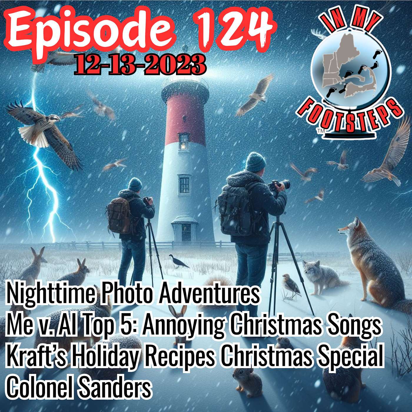 Episode 124: Most Annoying Christmas Songs Ever, Nighttime Photo (Mis)Adventures, Kraft Holiday Recipes Show, Colonel Sanders(12-13-2023)
