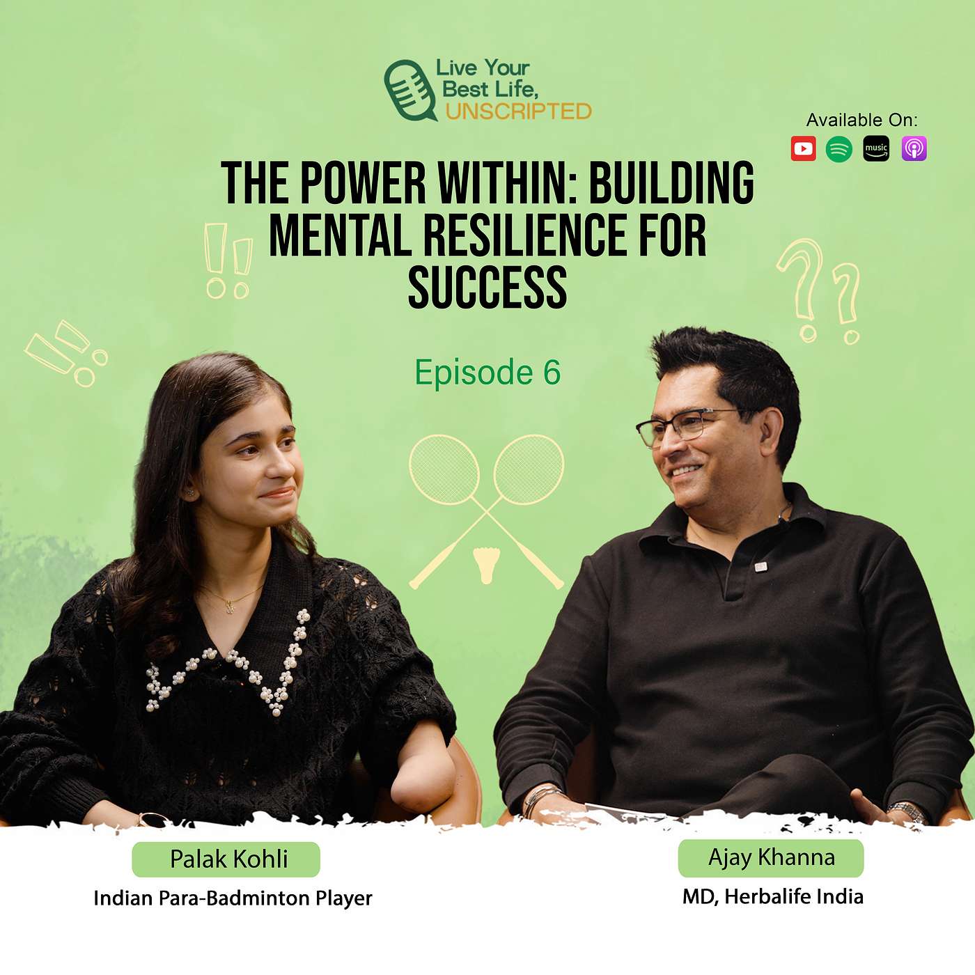 The Power Within: Building Mental Resilience for Success ft. Palak Kohli | Live Your Best Life, Unscripted