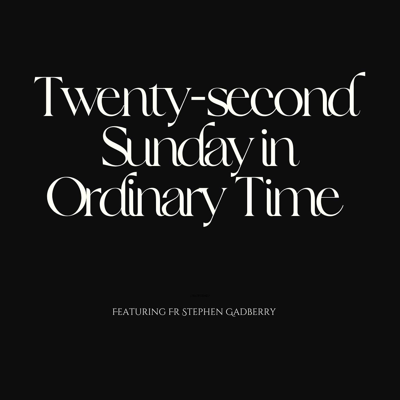Twenty-second Sunday in Ordinary Time with Fr Stephen Gadberry
