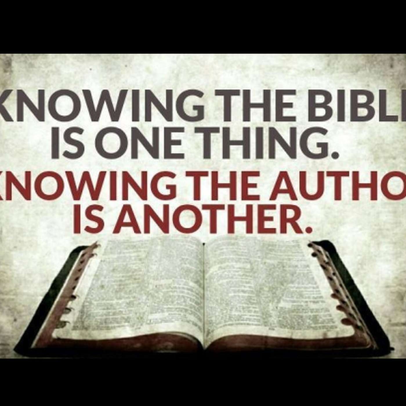Knowing the Word of God and also the God of the Word!