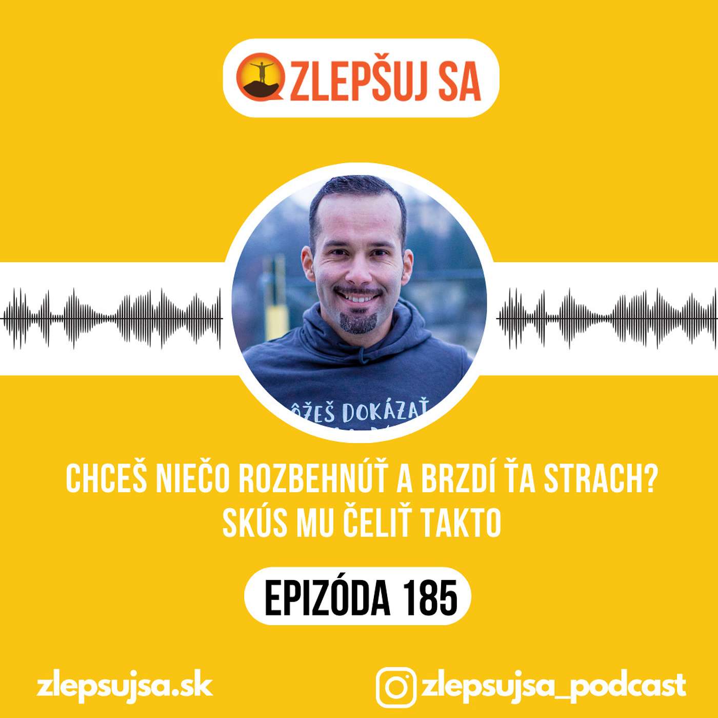 185. Chceš niečo rozbehnúť a brzdí ťa strach? Skús mu čeliť takto! episode artwork