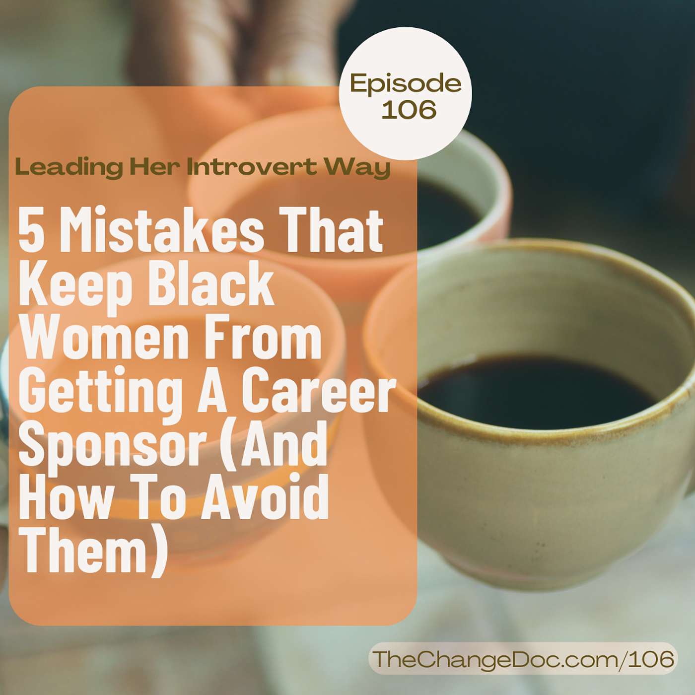 106: 5 Mistakes That Keep Black Women From Getting A Career Sponsor (And How To Avoid Them) 106: 5 Mistakes That Keep Black Women From Getting A Career Sponsor (And How To Avoid Them)